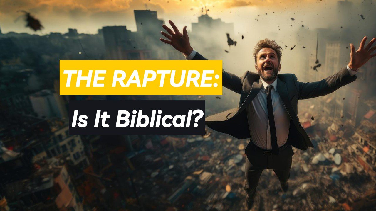 The Rapture: Is It Biblical? (video) - The Bible Fulfilled