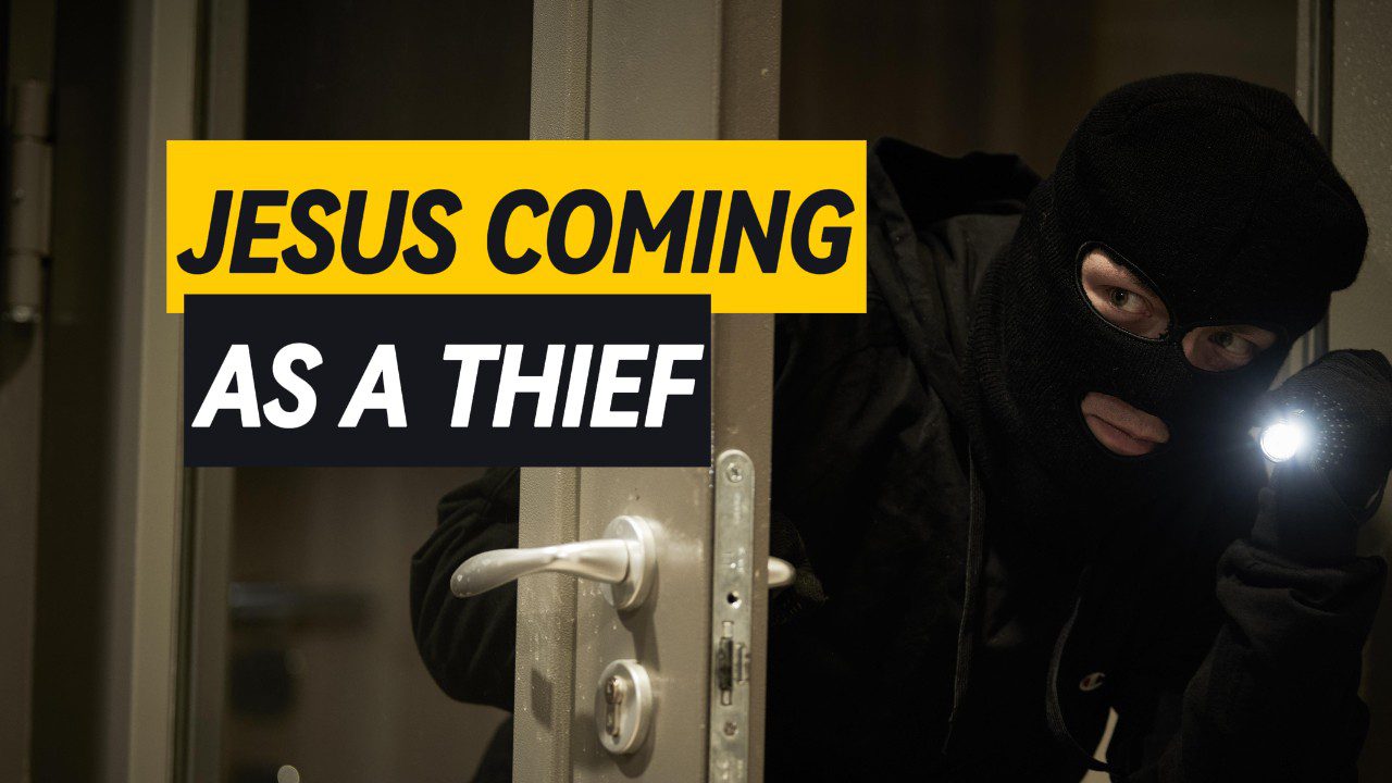 JESUS COMING AS A THIEF