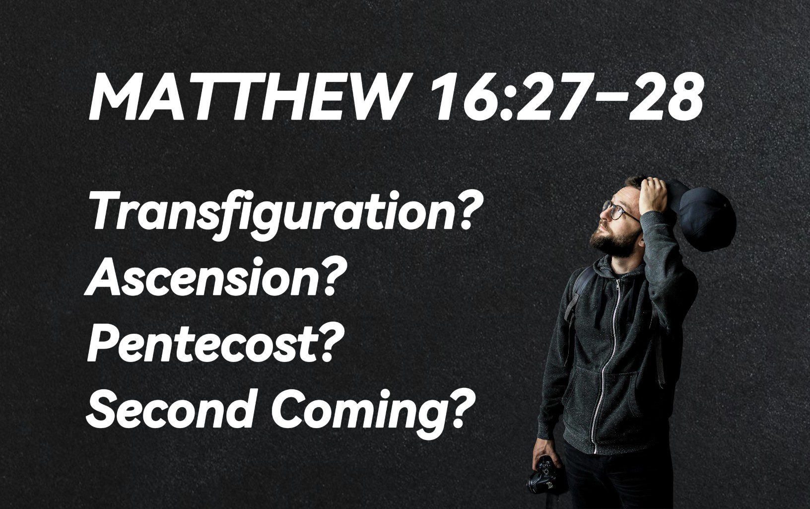 Man scratching his head while looking at the Bible verse Matthew 16:27–28