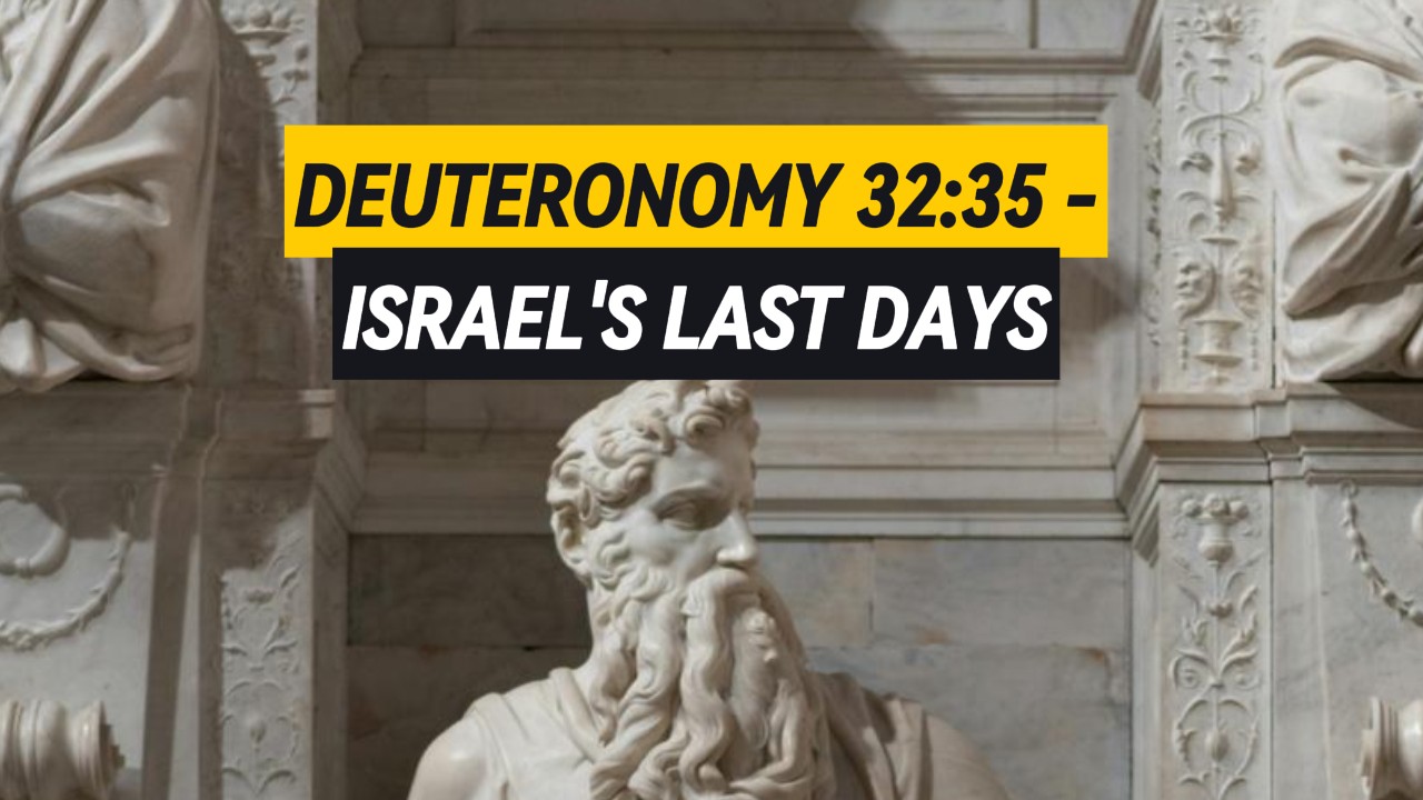 Picture of a statue of Moses with the following words superimposed: Deuteronomy 32:35 - Israel's last days.