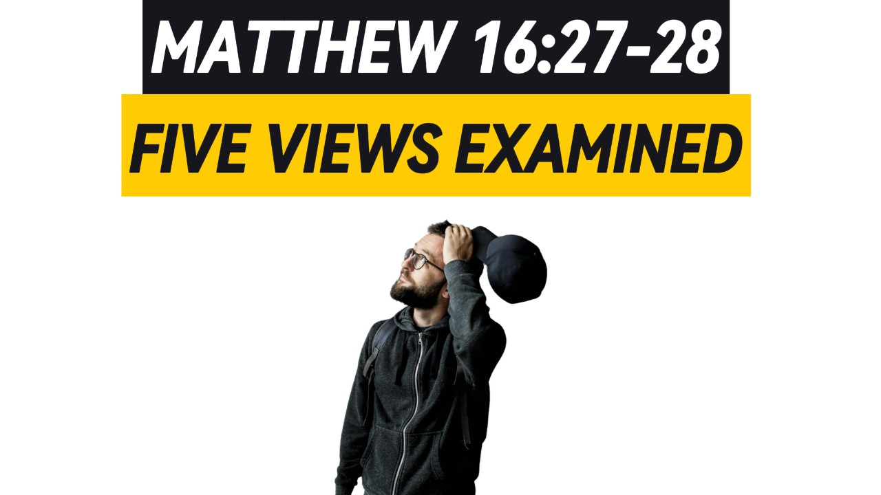 A Confused guy looking up at a banner saying "Matthew 16:27-28: Five Views Examined"