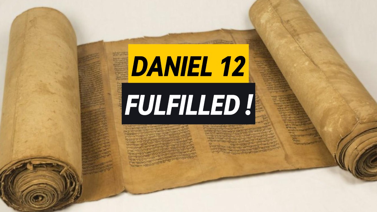 Daniel 12 Fulfilled Picture of an ancient scroll opened to Daniel 12, with a banner saying "Daniel 12 Fulfilled."