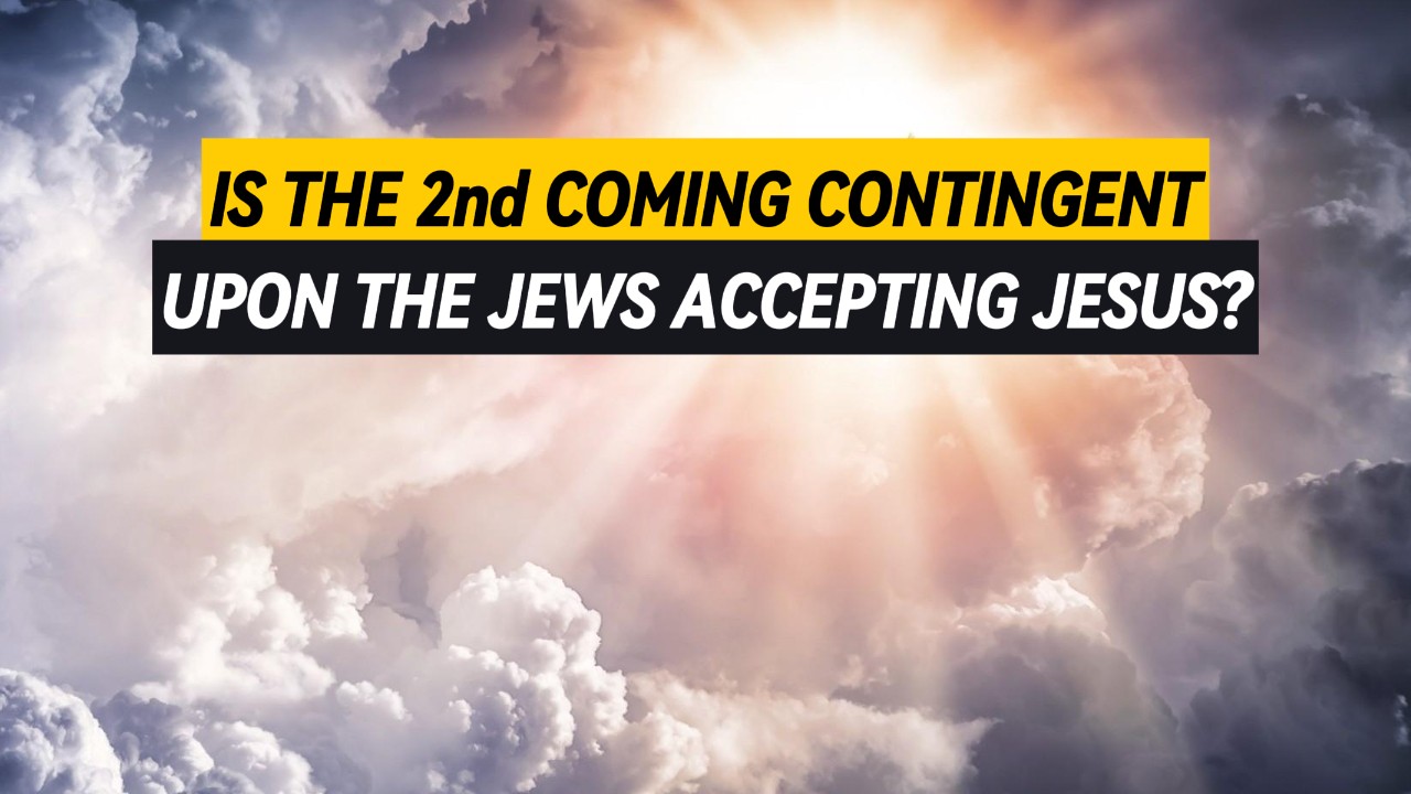 Colorful clouds with a burst of light shining through and a banner saying "Is the 2nd coming contingent upon the Jews accepting Jesus?