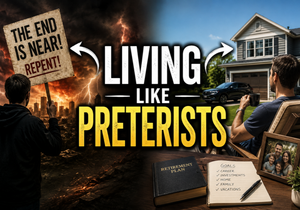 A picture with the left side showing a guy holding a sign saying "the end is near" and preaching doom...and on the right side showing a guy looking at his beautiful house and retirement plan, along with the words "Living Like Preterists"