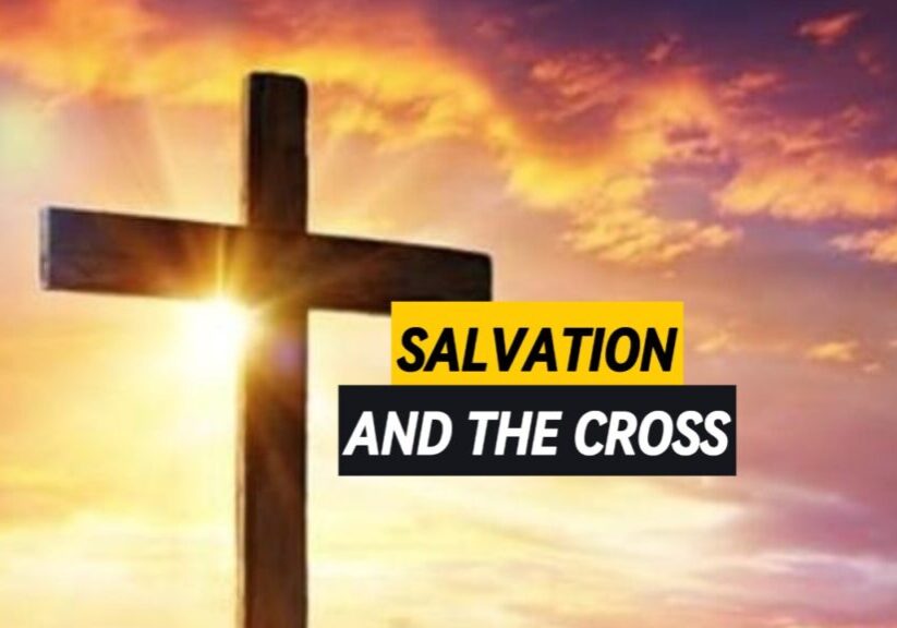 Salvation and the Cross A cross with the sun shining behind it with the words "Salvation and the Cross"